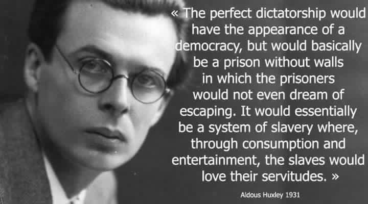 Aldous Huxley on the perfect dictatorship